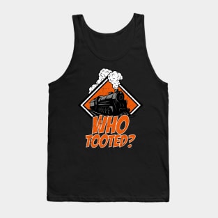 Who Tooted Funny Train Lovers Railroad Tank Top